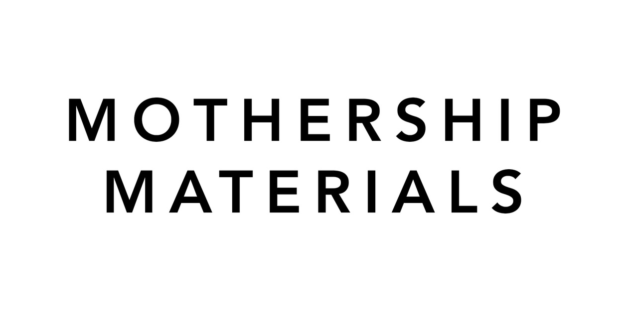 Mothership Materials